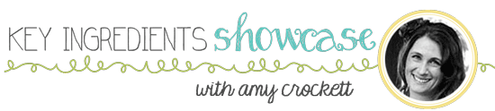 Key Ingredients Showcase: Amy Crockett | Taylored Expressions Blog